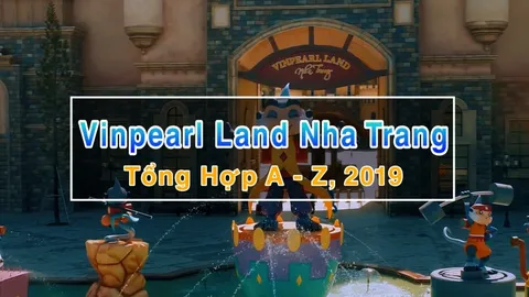 Giá vé Vinpearl Land Nha Trang 2019 – Tổng Hợp A-Z