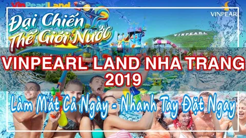 Giá Vé Vinpearl Land Nha Trang 2019 – Đại Chiến Thế Giới Nước