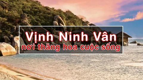 Vịnh Ninh Vân – Nơi thăng hoa của cuộc sống